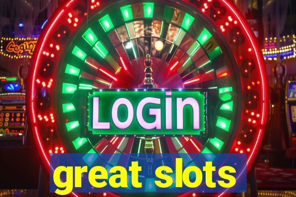 great slots